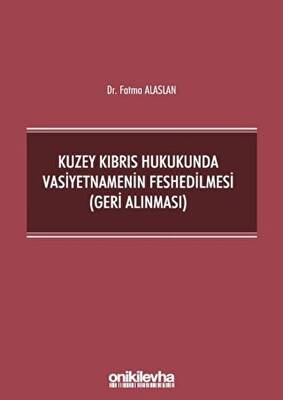 Kuzey Kıbrıs Hukukunda Vasiyetnamenin Feshedilmesi Geri Alınması - 1