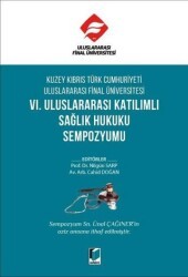 Kuzey Kıbrıs Türk Cumhuriyeti Uluslararası Final Üniversitesi VI. Uluslararası Katılımlı Sağlık Hukuku Sempozyumu - Adalet Yayınevi