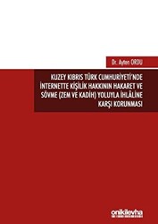Kuzey Kıbrıs Türk Cumhuriyeti`nde İnternette Kişilik Hakkının Hakaret ve Sövme Zem ve Kadih Yoluyla İhlaline Karşı Korunması - On İki Levha Yayınları