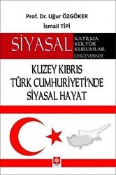 Kuzey Kıbrıs Türk Cumhuriyeti`nde Siyasal Hayat - Ekin Basım Yayın