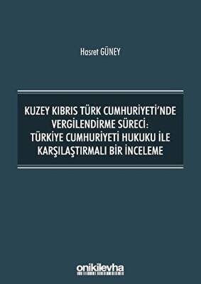 Kuzey Kıbrıs Türk Cumhuriyeti`nde Vergilendirme Süreci: Türkiye Cumhuriyeti Hukuku ile Karşılaştırmalı Bir İnceleme - 1