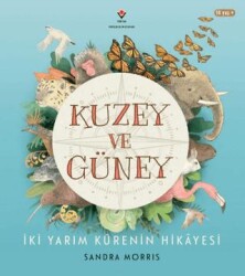Kuzey ve Güney - İki Yarım Kürenin Hikâyesi - TÜBİTAK Yayınları