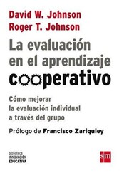 La Evaluacion en el Aprendizaje Cooperativo: Como Mejorar la Evaluacion Individual a Traves del Grupo - 1