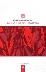 La Figure De Marie Dans La Tradition Musulmane - Türkiye Diyanet Vakfı Yayınları