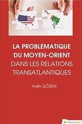 La Problematiqye Du Moyen - Orient Dans Les Relations Transatlantiques - Hiperlink Yayınları