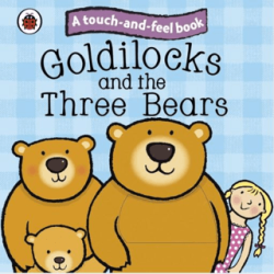 Ladybird Touch and Feel Fairy Tales: Goldilocks and the Three Bears - Ladybird Book