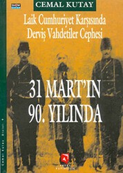Laik Cumhuriyet Karşısında Derviş Vahdetiler Cephesi - 31 Mart’ın 90. Yılında - Aksoy Yayıncılık