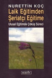 Laik Eğitimden Şeriatçı Eğitime - Berfin Yayınları