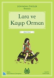 Lara ve Kayıp Orman - Dünyadan Öyküler Brezilya - Arkadaş Yayınları