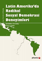 Latin Amerika’da Radikal Sosyal Demokrasi Deneyimleri - Phoenix Yayınevi