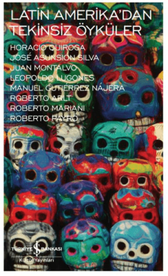 Latin Amerika`dan Tekinsiz Öyküler - 1