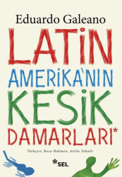 Latin Amerika`nın Kesik Damarları - Sel Yayıncılık