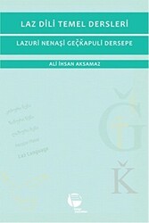 Laz Dili Temel Dersleri - Lazuri Nenaşi Geçkapuli Dersepe - Belge Yayınları