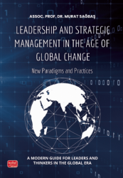 Leadership and Strategic Management in the Age Of Global Change - Nobel Bilimsel Eserler