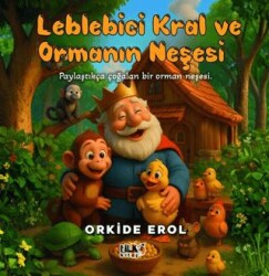 Leblebici Kral ve Ormanın Neşesi - Tilki Kitap