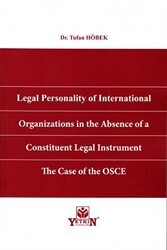 Legal Personality of International Organizations in the Absence of a Constituent Legal Instrument The Case of the OSCE - Yetkin Yayınları