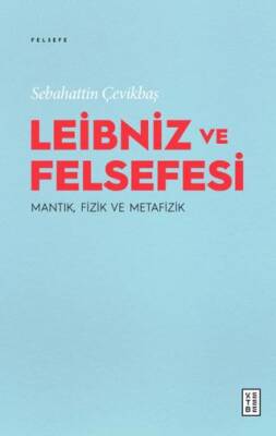 Leibniz ve Felsefesi: Mantık, Fizik ve Metafizik - 1
