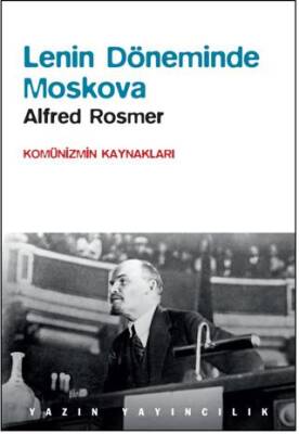 Lenin Döneminde Moskova - Komünizmin Kaynakları - 1