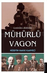Lenin’den Atatürk’e Mühürlü Vagon - Destek Yayınları