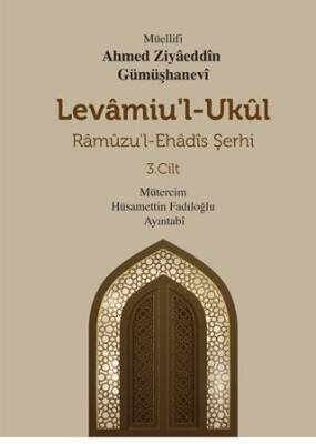 Levamiu`l Ukül Ramuzu’l- Ehadis Şerhi 3.Cilt - 1