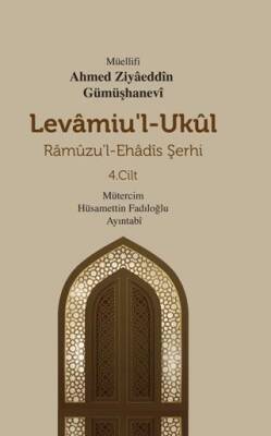 Levamiu`l - Ukul Ramuzu`l - Ehadis Şerhi 4. Cilt - 1