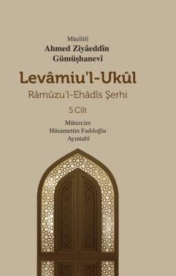 Levamiu`l - Ukul - Ramuzu`l - Ehadis Şerhi 5. Cilt - 1