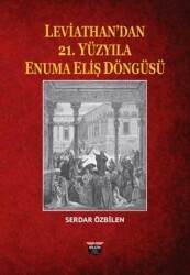Leviathan’dan 21. Yüzyıla Enuma Eliş Döngüsü - Bilgin Kültür Sanat Yayınları
