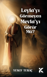 Leyla’yı Görmeyen Mevlayı Görür Mü? - Kiba Yayımcılık