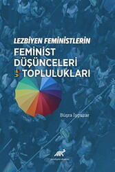Lezbiyen Feministlerin Feminist Düşünceleri ve Toplulukları - Paradigma Akademi Yayınları