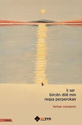 Li Ser Bircen Dile Min Reqsa Perperokan - Aryen Yayınları