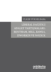 Liberal Dağıtıcı Adalet Tartışmaları: Bentham, Mill, Rawls, Dworkin ve Nozick - On İki Levha Yayınları