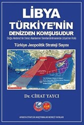 Libya Türkiye`nin Denizden Komşusudur - Türkiye Jeopolitik Strateji Sayısı - ASAM Yayınları