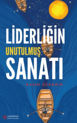 Liderliğin Unutulmuş Sanatı - Aktiffelsefe Kültür Yayınları