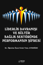 Liderlik Davranışı ve Kültür Sağlık Sektöründe Performansın Şifresi - Serüven Yayınevi