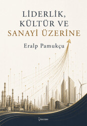 Liderlik, Kültür ve Sanayi Üzerine - İkinci Adam Yayınları