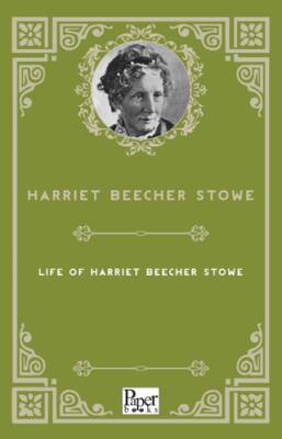Life of Harriet Beecher Stowe - 1
