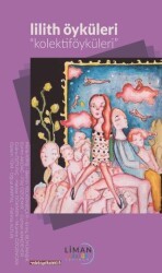 Lilith Öyküleri - Kolektiföyküler - Liman Yayınevi