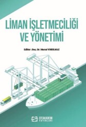 Liman İşletmeciliği ve Yönetimi - Efe Akademi Yayınları