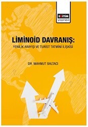 Liminoid Davranış: Yenilik Arayışı ve Turist Tatmini İlişkisi - Eğitim Yayınevi - Bilimsel Eserler