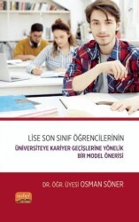Lise Son Sınıf Öğrencilerinin Üniversiteye Kariyer Geçişlerine Yönelik Bir Model Önerisi - Nobel Bilimsel Eserler