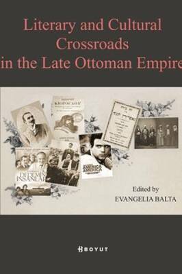 Literary And Cultural Crossroads in the Late Ottoman Empire - 1