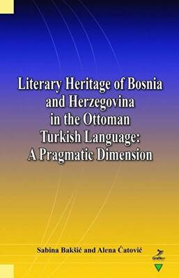 Literary Heritage of Bosnia and Herzegovina in the Ottoman Turkish Language: A Pragmatic Dimension - 1