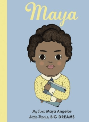 Little People, BIG DREAMS: Maya Angelou - FRANCES LINCOLN