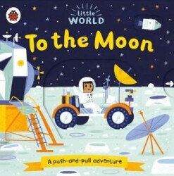 Little World: To the Moon - Ladybird Book