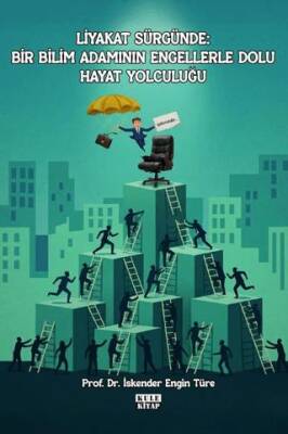 Liyakat Sürgünde: Bir Bilim Adamının Engellerle Dolu Hayat Yolculuğu - 1