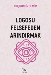 Logosu Felsefeden Arındırmak - Sarmal Kitabevi
