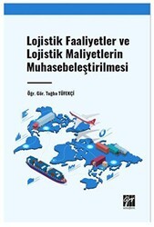 Lojistik Faaliyetler ve Lojistik Maliyetlerin Muhasebeleştirilmesi - Gazi Kitabevi