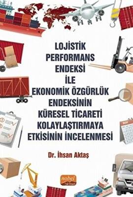 Lojistik Performans Endeksi İle Ekonomik Özgürlük Endeksinin Küresel Ticareti Kolaylaştırmaya Etkisinin İncelenmesi - 1