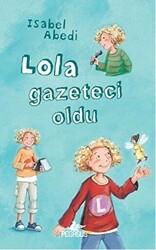 Lola Gazeteci Oldu - Pegasus Çocuk Yayınları
