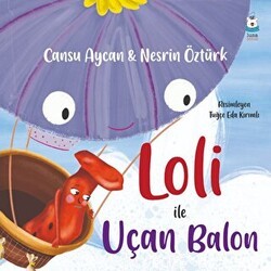 Loli ile Uçan Balon - Luna Çocuk Yayınları